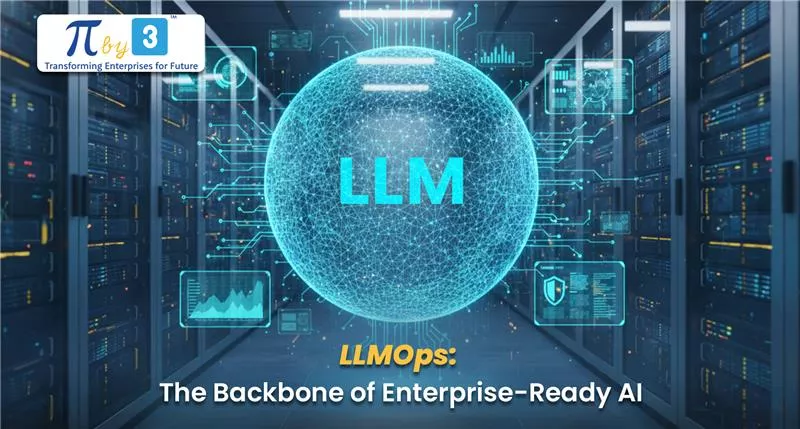LLMOps: The Backbone of Enterprise-Ready AI