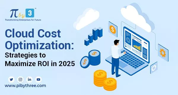 Cloud Cost Optimization: Maximizing ROI in 2025