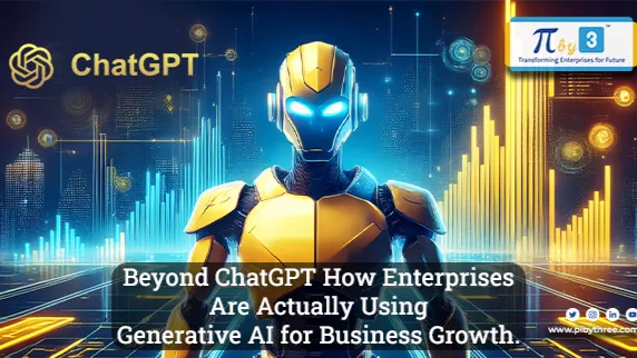 Beyond ChatGPT: How Enterprises Are Using Generative AI for Business Growth