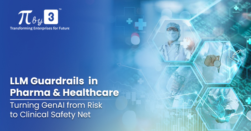 LLM Guardrails in Pharma & Healthcare: Turning GenAI from Risk to Clinical Safety Net