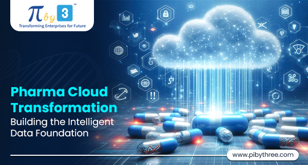 Pharma Cloud Transformation: Building the Intelligent Data Foundation